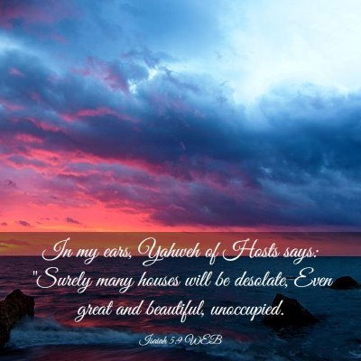Picture 03 - Isaiah 5:9 WEB - In my ears, Yahweh of Hosts says: 