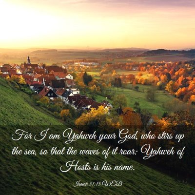 Picture 03 - Isaiah 51:15 WEB - For I am Yahweh your God, who stirs up the sea, - Bible Verse Picture