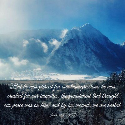 Picture 03 - Isaiah 53:5 WEB - But he was pierced for our transgressions, he was - Bible Verse Picture