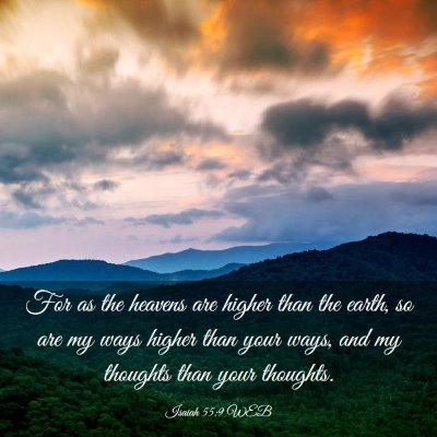 Picture 03 - Isaiah 55:9 WEB - For as the heavens are higher than the earth, so - Bible Verse Picture