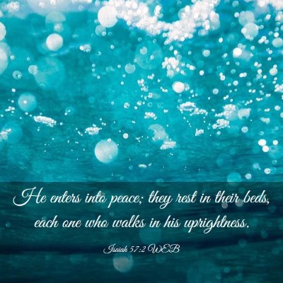 Picture 03 - Isaiah 57:2 WEB - He enters into peace; they rest in their beds, - Bible Verse Picture