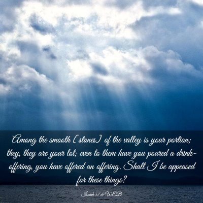 Picture 03 - Isaiah 57:6 WEB - Among the smooth [stones] of the valley is your - Bible Verse Picture
