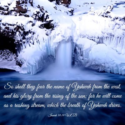Picture 03 - Isaiah 59:19 WEB - So shall they fear the name of Yahweh from the - Bible Verse Picture