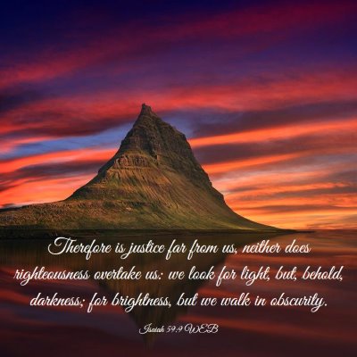 Picture 03 - Isaiah 59:9 WEB - Therefore is justice far from us, neither does - Bible Verse Picture