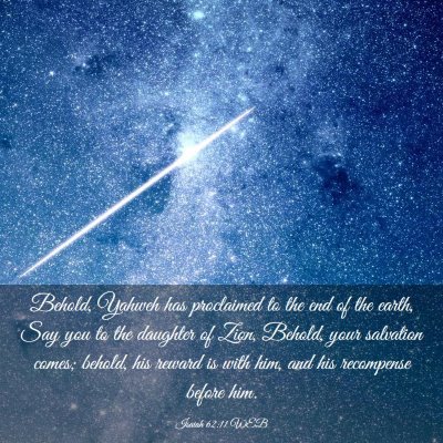 Picture 03 - Isaiah 62:11 WEB - Behold, Yahweh has proclaimed to the end of the - Bible Verse Picture