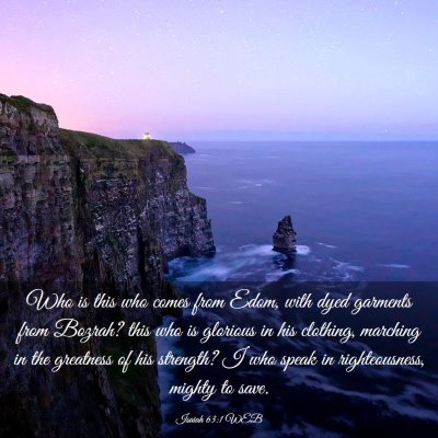 Picture 03 - Isaiah 63:1 WEB - Who is this who comes from Edom, with dyed - Bible Verse Picture