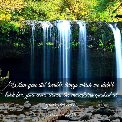 Picture 03 - Isaiah 64:3 WEB - When you did terrible things which we didn't look - Bible Verse Picture