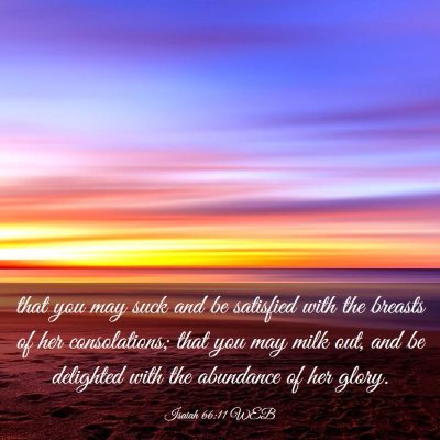 Picture 03 - Isaiah 66:11 WEB - that you may suck and be satisfied with the - Bible Verse Picture