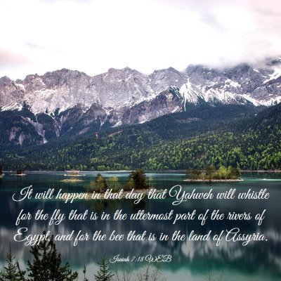 Picture 03 - Isaiah 7:18 WEB - It will happen in that day that Yahweh will - Bible Verse Picture
