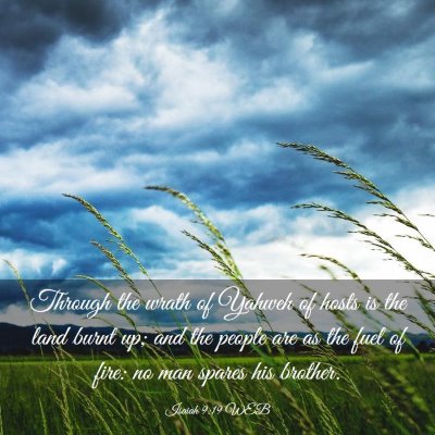 Picture 03 - Isaiah 9:19 WEB - Through the wrath of Yahweh of hosts is the land - Bible Verse Picture