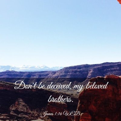 Picture 03 - James 1:16 WEB - Don't be deceived, my beloved - Bible Verse Picture