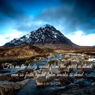 Picture 03 - James 2:26 WEB - For as the body apart from the spirit is dead, - Bible Verse Picture