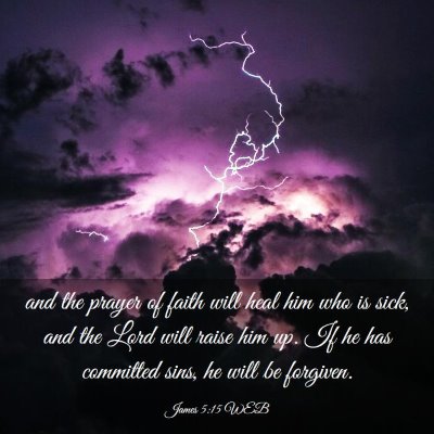 Picture 03 - James 5:15 WEB - and the prayer of faith will heal him who is - Bible Verse Picture