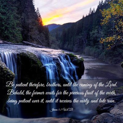 Picture 03 - James 5:7 WEB - Be patient therefore, brothers, until the coming - Bible Verse Picture