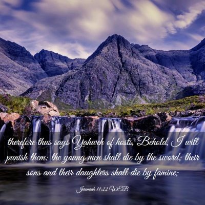 Picture 03 - Jeremiah 11:22 WEB - therefore thus says Yahweh of hosts, Behold, I - Bible Verse Picture