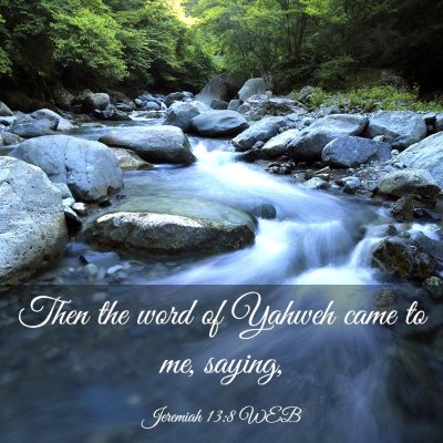 Picture 03 - Jeremiah 13:8 WEB - Then the word of Yahweh came to me, - Bible Verse Picture