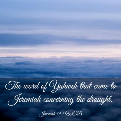 Picture 03 - Jeremiah 14:1 WEB - The word of Yahweh that came to Jeremiah - Bible Verse Picture