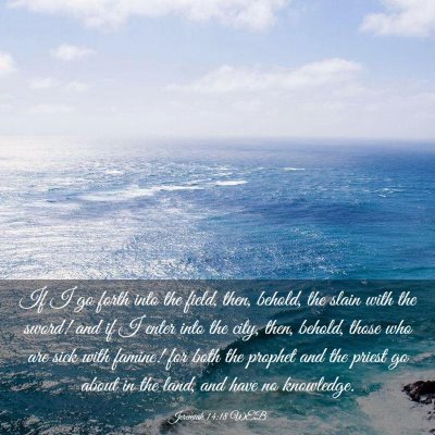Picture 03 - Jeremiah 14:18 WEB - If I go forth into the field, then, behold, the - Bible Verse Picture