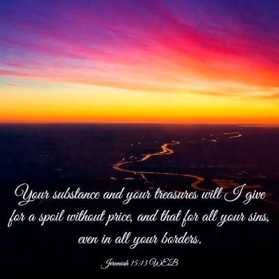 Picture 03 - Jeremiah 15:13 WEB - Your substance and your treasures will I give for - Bible Verse Picture