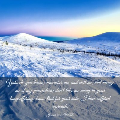 Picture 03 - Jeremiah 15:15 WEB - Yahweh, you know; remember me, and visit me, and - Bible Verse Picture