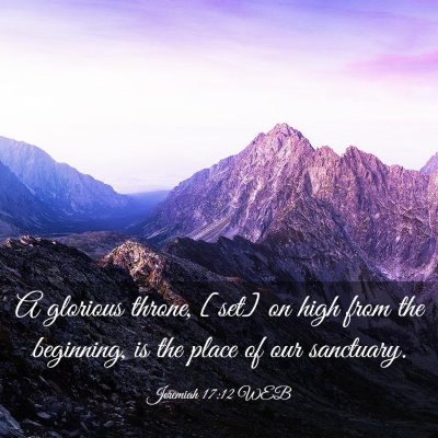 Picture 03 - Jeremiah 17:12 WEB - A glorious throne, [set] on high from the - Bible Verse Picture