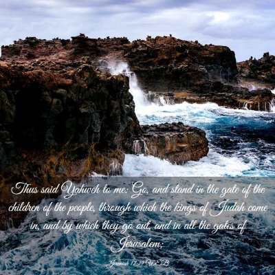 Picture 03 - Jeremiah 17:19 WEB - Thus said Yahweh to me: Go, and stand in the gate - Bible Verse Picture