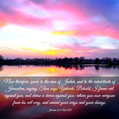 Picture 03 - Jeremiah 18:11 WEB - Now therefore, speak to the men of Judah, and to - Bible Verse Picture