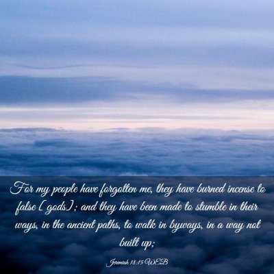 Picture 03 - Jeremiah 18:15 WEB - For my people have forgotten me, they have burned - Bible Verse Picture