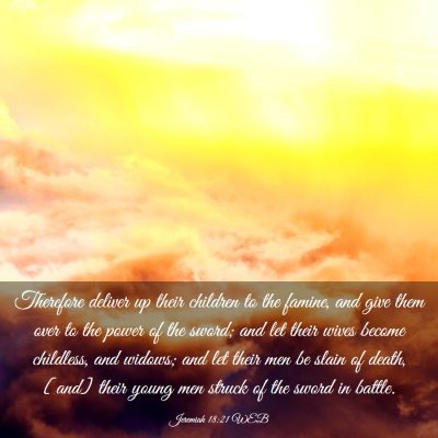 Picture 03 - Jeremiah 18:21 WEB - Therefore deliver up their children to the - Bible Verse Picture
