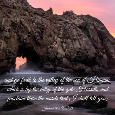 Picture 03 - Jeremiah 19:2 WEB - and go forth to the valley of the son of Hinnom, - Bible Verse Picture