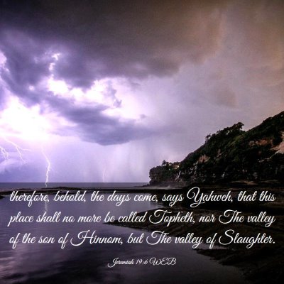Picture 03 - Jeremiah 19:6 WEB - therefore, behold, the days come, says Yahweh, - Bible Verse Picture