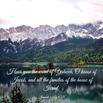 Picture 03 - Jeremiah 2:4 WEB - Hear you the word of Yahweh, O house of Jacob, - Bible Verse Picture