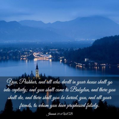 Picture 03 - Jeremiah 20:6 WEB - You, Pashhur, and all who dwell in your house - Bible Verse Picture