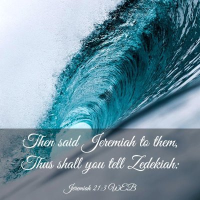 Picture 03 - Jeremiah 21:3 WEB - Then said Jeremiah to them, Thus shall you tell - Bible Verse Picture