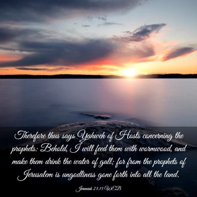 Picture 03 - Jeremiah 23:15 WEB - Therefore thus says Yahweh of Hosts concerning - Bible Verse Picture