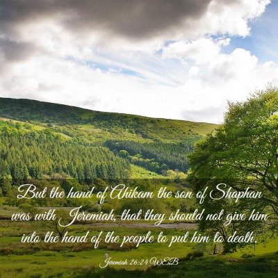 Picture 03 - Jeremiah 26:24 WEB - But the hand of Ahikam the son of Shaphan was - Bible Verse Picture