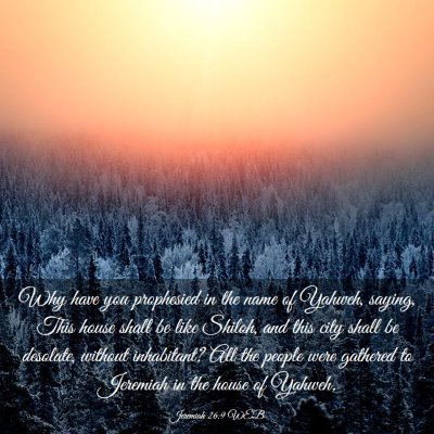 Picture 03 - Jeremiah 26:9 WEB - Why have you prophesied in the name of Yahweh, - Bible Verse Picture