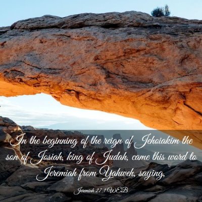 Picture 03 - Jeremiah 27:1 WEB - In the beginning of the reign of Jehoiakim the - Bible Verse Picture