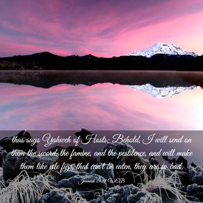 Picture 03 - Jeremiah 29:17 WEB - thus says Yahweh of Hosts; Behold, I will send on - Bible Verse Picture