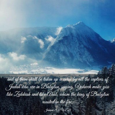 Picture 03 - Jeremiah 29:22 WEB - and of them shall be taken up a curse by all the - Bible Verse Picture