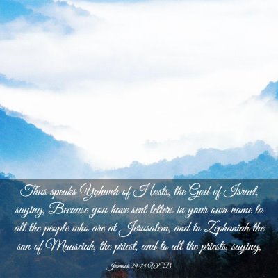 Picture 03 - Jeremiah 29:25 WEB - Thus speaks Yahweh of Hosts, the God of Israel, - Bible Verse Picture