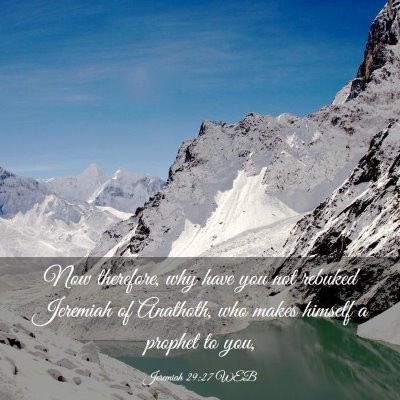 Picture 03 - Jeremiah 29:27 WEB - Now therefore, why have you not rebuked Jeremiah - Bible Verse Picture