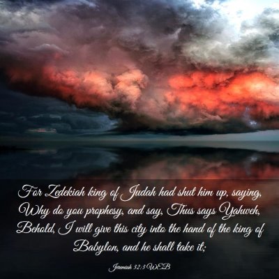 Picture 03 - Jeremiah 32:3 WEB - For Zedekiah king of Judah had shut him up, - Bible Verse Picture