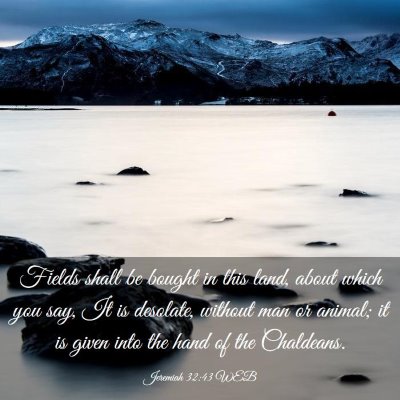 Picture 03 - Jeremiah 32:43 WEB - Fields shall be bought in this land, about which - Bible Verse Picture