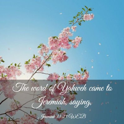 Picture 03 - Jeremiah 33:23 WEB - The word of Yahweh came to Jeremiah, - Bible Verse Picture
