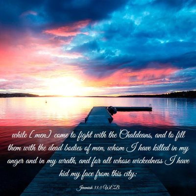 Picture 03 - Jeremiah 33:5 WEB - while [men] come to fight with the Chaldeans, and - Bible Verse Picture