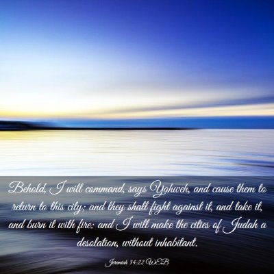 Picture 03 - Jeremiah 34:22 WEB - Behold, I will command, says Yahweh, and cause - Bible Verse Picture