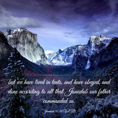 Picture 03 - Jeremiah 35:10 WEB - but we have lived in tents, and have obeyed, and - Bible Verse Picture