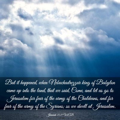 Picture 03 - Jeremiah 35:11 WEB - But it happened, when Nebuchadrezzar king of - Bible Verse Picture