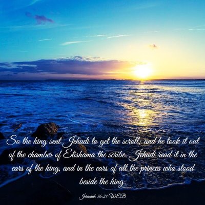 Picture 03 - Jeremiah 36:21 WEB - So the king sent Jehudi to get the scroll; and he - Bible Verse Picture